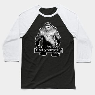 Find Yourself Bigfoot Sasquatch Motivational Monster Quote Baseball T-Shirt